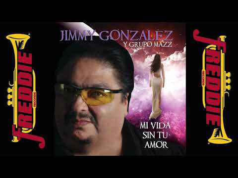 Jimmy Gonzalez Y Grupo Mazz – Mi Vida Sin Tu Amor (Album Completo)