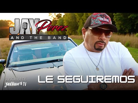 Jay Perez – Le Seguiremos (Official Video)